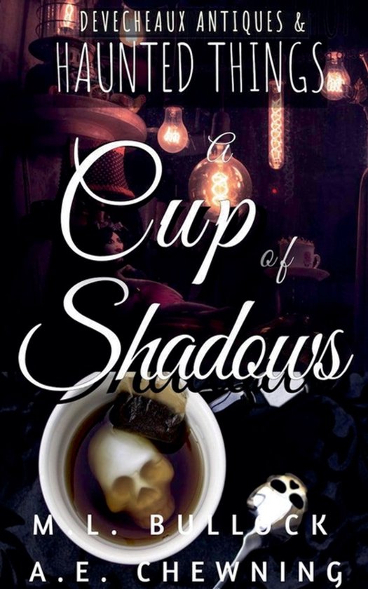 Devecheaux Antiques and Haunted Things Trilogy-A Cup of Shad ... - cover