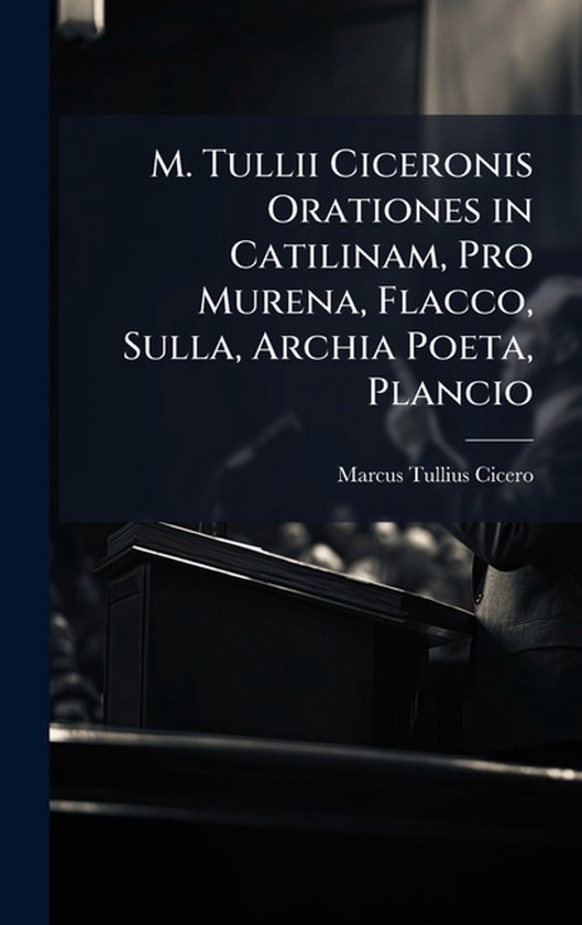 M. Tullii Ciceronis Orationes in Catilinam, Pro Murena, Flac ... - cover
