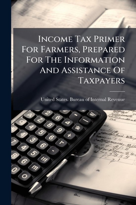 Income Tax Primer For Farmers, Prepared For The Information  ... - cover