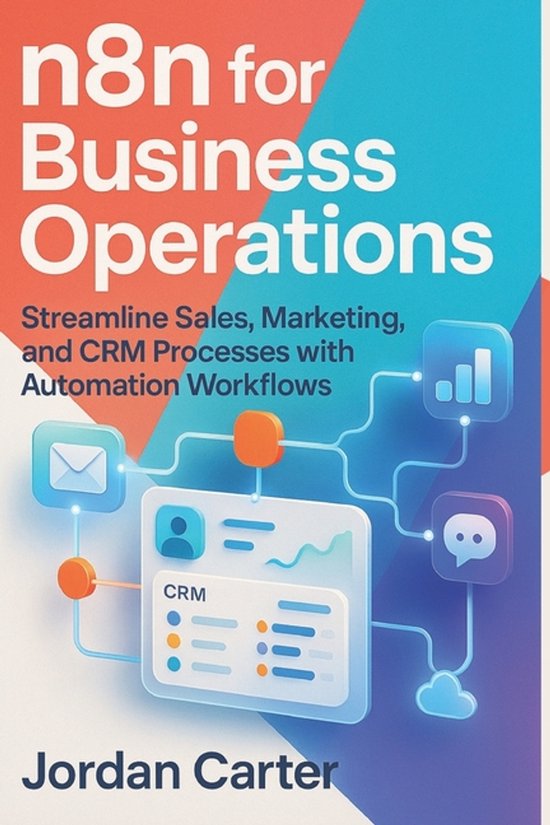 Mastering N8n Automation- n8n for Business Operations
