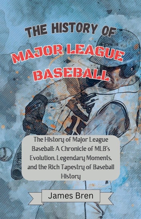 The History of Major League Baseball - cover