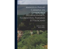 Manuelis Philae Carmina en condicibus Escurialensibus, Florentinis, Parisinis Et Vaticanis