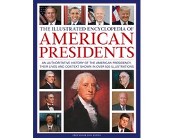 The Illustrated Encyclopedia Of American Presidents