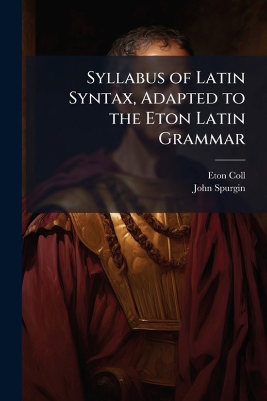 Syllabus of Latin Syntax, Adapted to the Eton Latin Grammar - cover