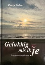 Dichtbundel - Gelukkig mis ik je - een rouwreis in dichtvorm