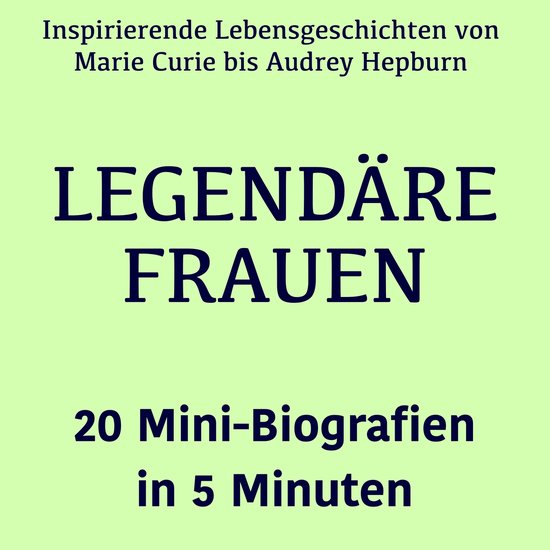 Legendäre Frauen – 20 Mini-Biografien in 5 Minuten - cover
