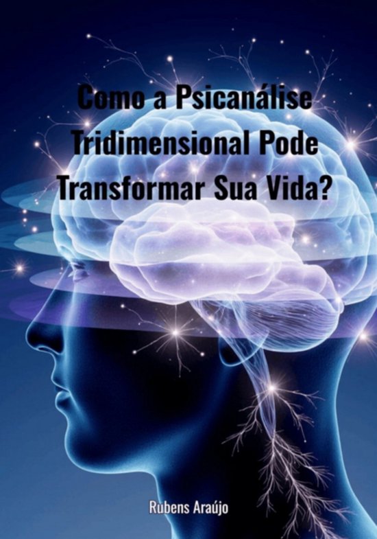 Como A Psicanalise Tridimensional Pode Transformar A Sua Vid ... - cover