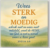 Bijbelse tegel – Wees sterk en moedig (Jozua 1:9) – bijbeltekst, christelijke tegel, bemoediging, moed, vertrouwen – gift: doop, belijdenis, troost – context: woonkamer & studie / kantoor – 156×156 mm
