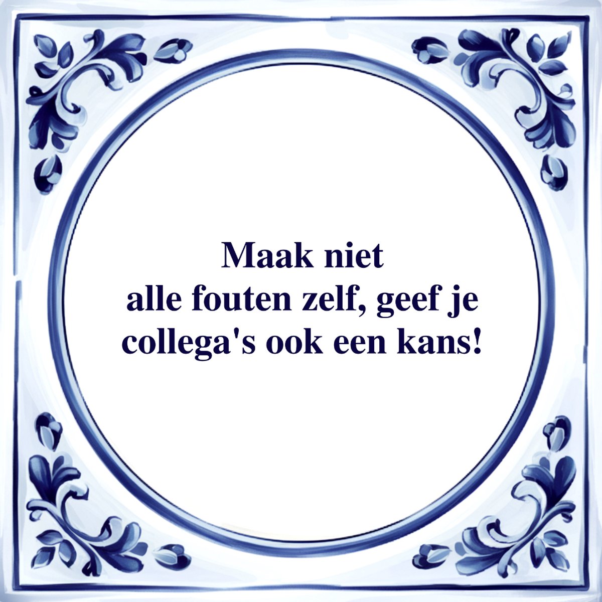 Agrifans Spreuk Tegel - Geef Collega's een Kans - Tegeltjeswijsheid - Kado Wit