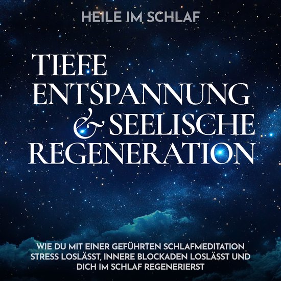Heile im Schlaf - Tiefe Entspannung und seelische Regenerati ... - cover