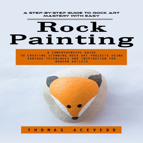 Rock Painting: A Step-by-step Guide to Rock Art Mastery With ... - cover