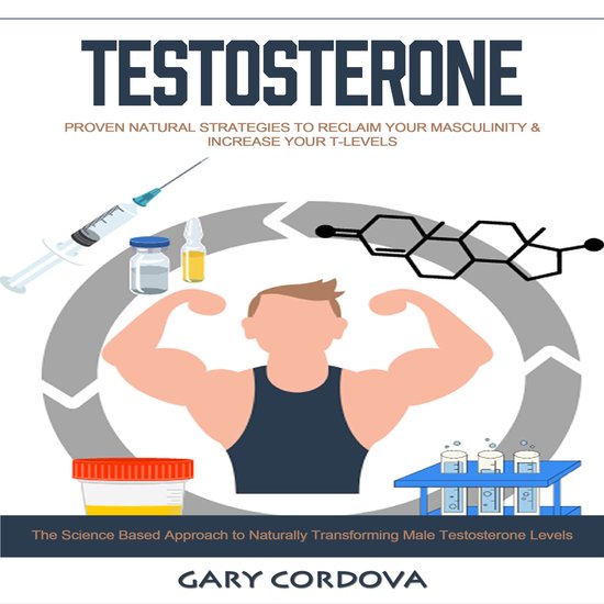 Testosterone: Proven Natural Strategies to Reclaim Your Masc ... - cover