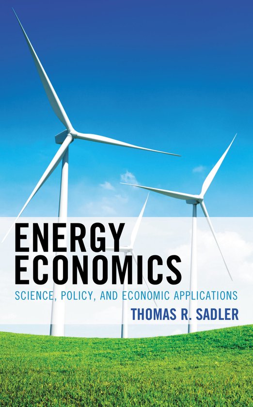 Boekomslag met de titel ENERGY ECONOMICS, SCIENCE, POLICY, AND ECONOMIC APPLICATIONS, door THOMAS R. SADLER. Twee windturbines in een groen veld onder een blauwe lucht.