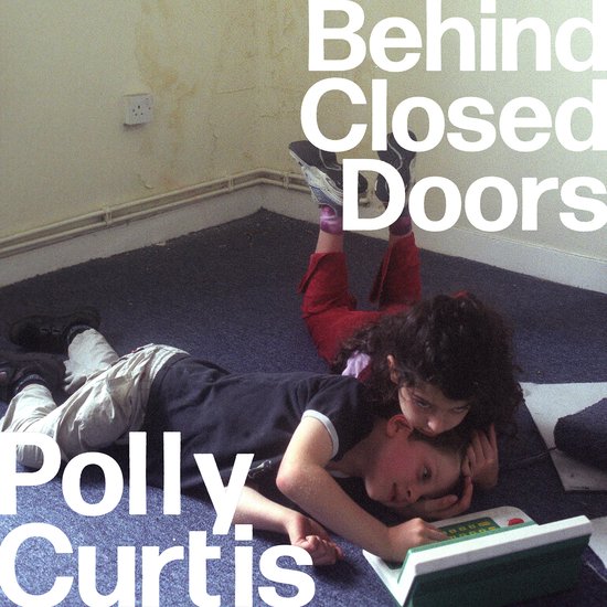 Behind Closed Doors: SHORTLISTED FOR THE ORWELL PRIZE FOR PO ... - cover
