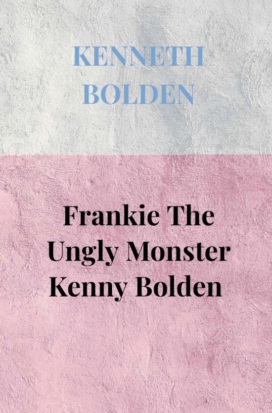 Frankie The Ungly Monster Kenny Bolden - cover