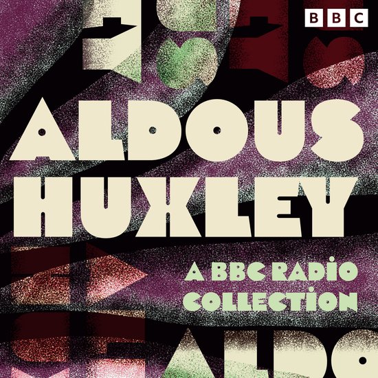 Aldous Huxley: A BBC Radio Collection - cover