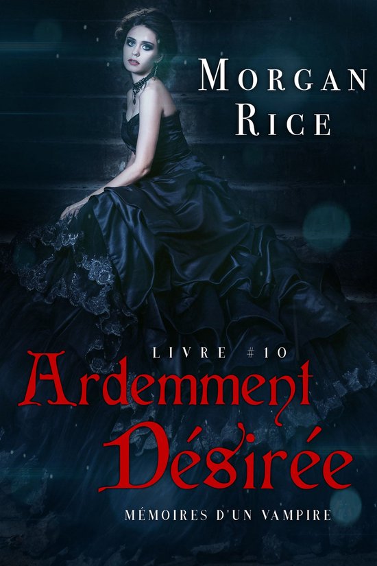 Mémoires d'un Vampire 10 - Ardemment Désirée (Livre 10 da ... - cover