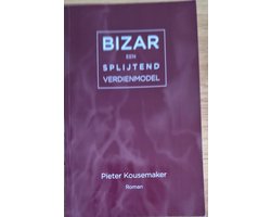 Bizar - Een splijtend verdienmodel - Pieter Kousemaker