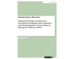 Didaktische Beitr�Ge Im Spiegel Der Zeitschrift F�R P�Dagogik. Eine Empirische Und Inhaltsanalytische Untersuchung Zur Kl�Rung Des Profils Der Zfp�D