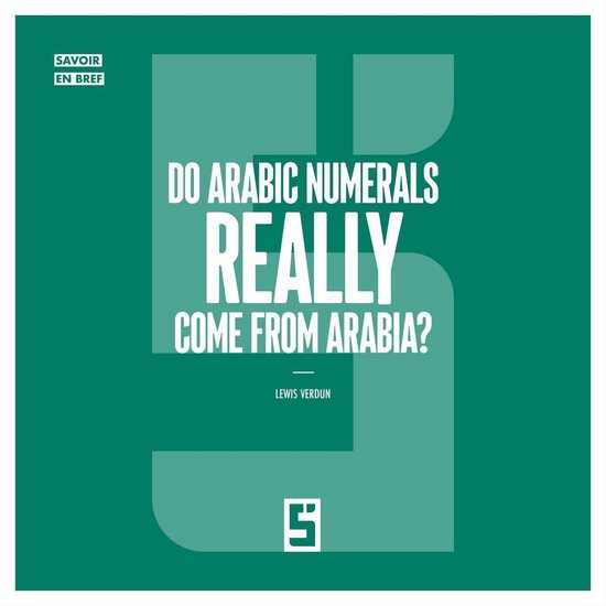 Do Arabic Numerals Really Come from Arabia ? - cover