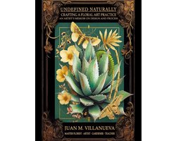 Undefined Naturally: Crafting a Floral Art Practice
