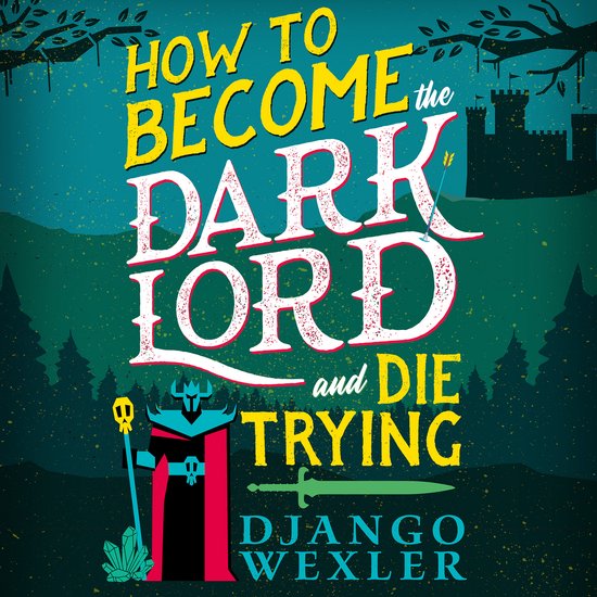 Boekomslag: 'How to Become the Dark Lord and Die Trying' met een duistere figuur, kasteel en tekst.