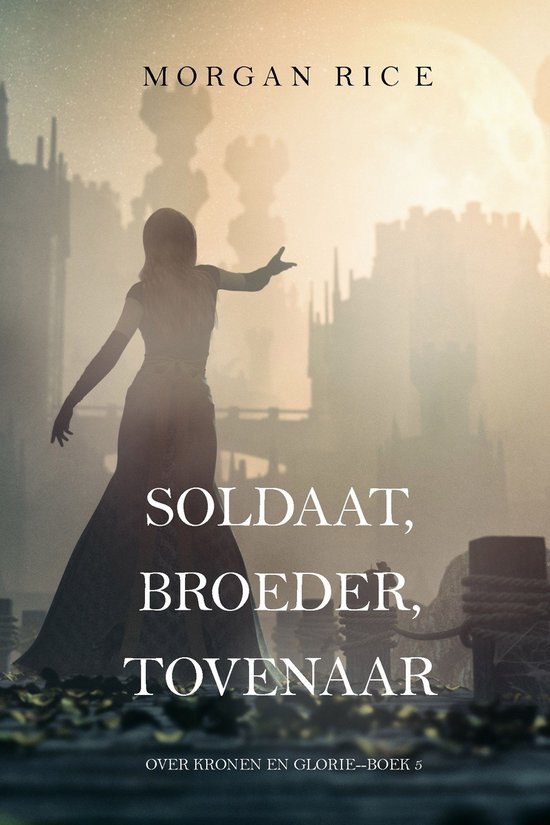 Over Kronen en Glorie 5 - Soldaat, Broeder, Tovenaar (Over K ... - cover