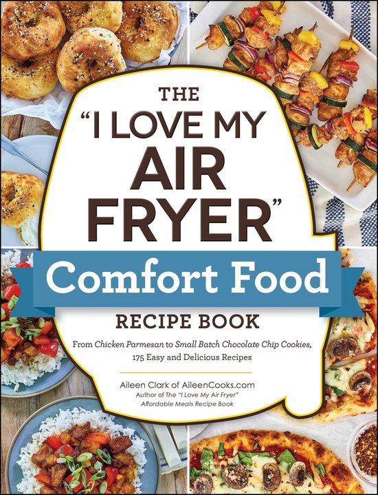 "I Love My" Cookbook Series - The "I Love My Air Fryer" Comf ... - cover