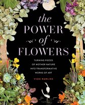 The Power of Flowers - Natuurlijke kunst met bloemen, bladeren en