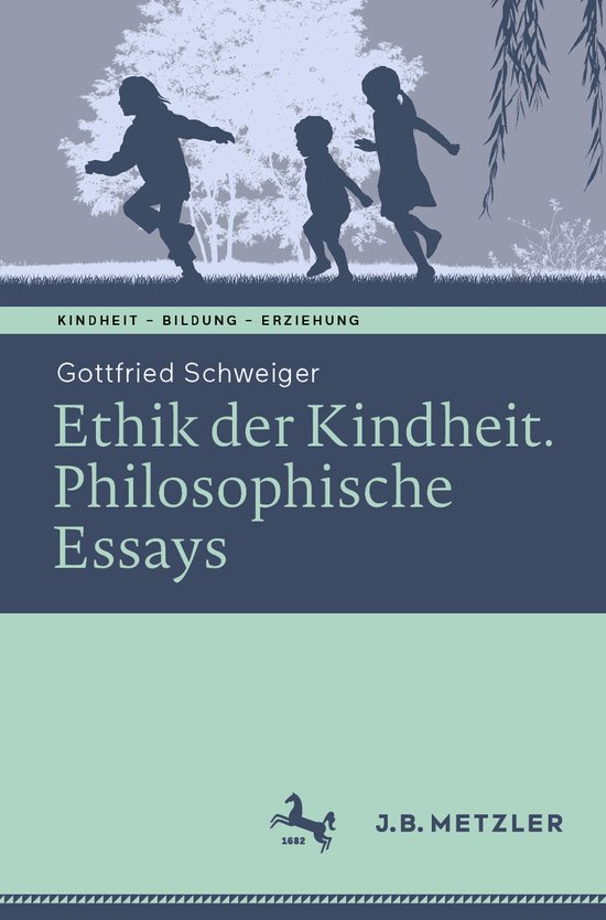 Kindheit – Bildung – Erziehung. Philosophische Perspektiven- Ethik der Kindheit