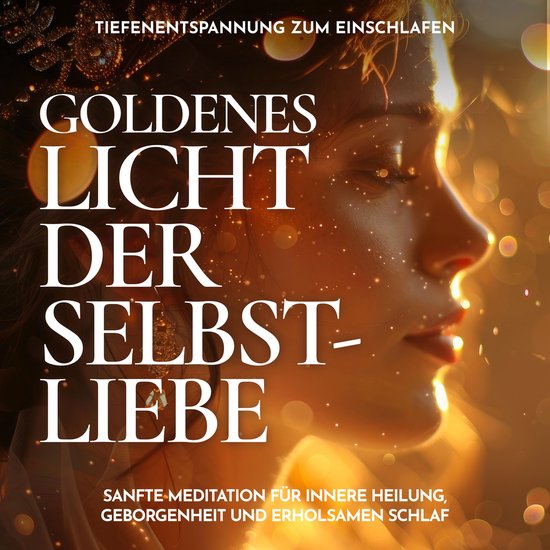 Tiefenentspannung zum Einschlafen - Goldenes Licht der Selbs ... - cover