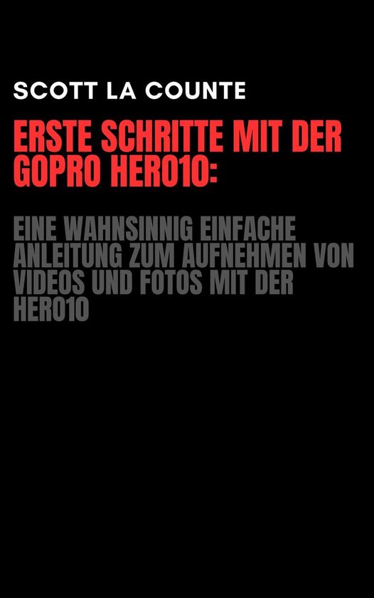 Erste Schritte Mit Der GoPro Hero10: Eine Wahnsinnig Einfach ... - cover