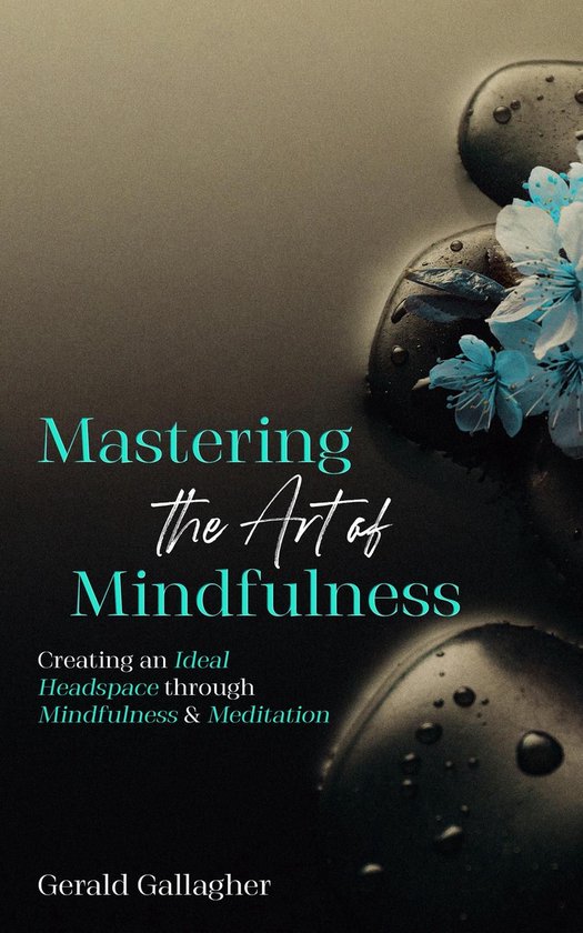Mastering the Art of Mindfulness 1 - Mastering the Art of Mi ... - cover