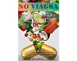 NO VIAGRA - Solo Virilità Naturale: Soluzioni per una Salute Sessuale al Top