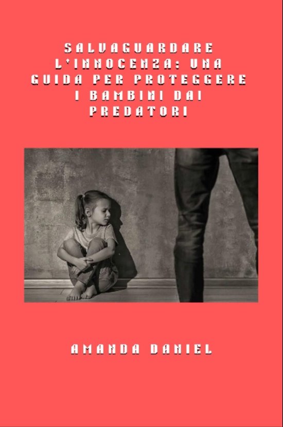 Salvaguardare l'innocenza - una guida per proteggere i bambi ... - cover