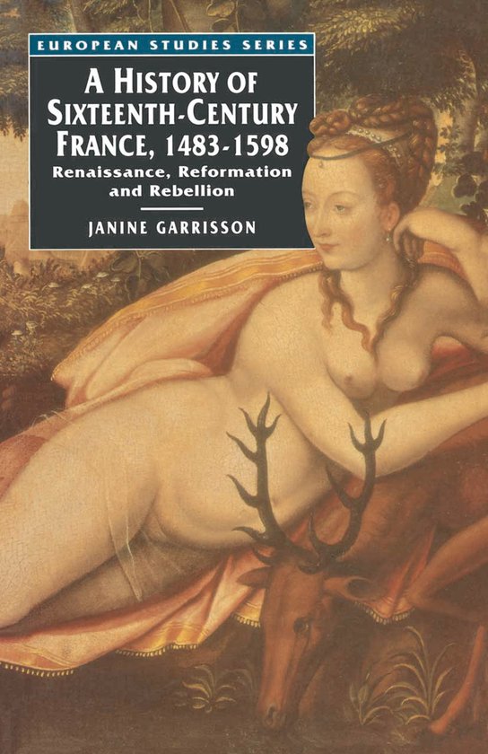 European Studies-A History of Sixteenth Century France, 1483-1598
