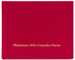 Felix Gonzalez-Torres: Photostats
