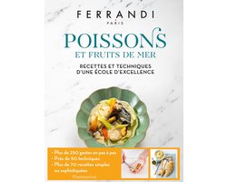 Ferrandi. Poissons et Fruits de mer. Recettes et techniques d'une école d'excellence