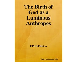 The Birth of God as a Luminous Anthropos