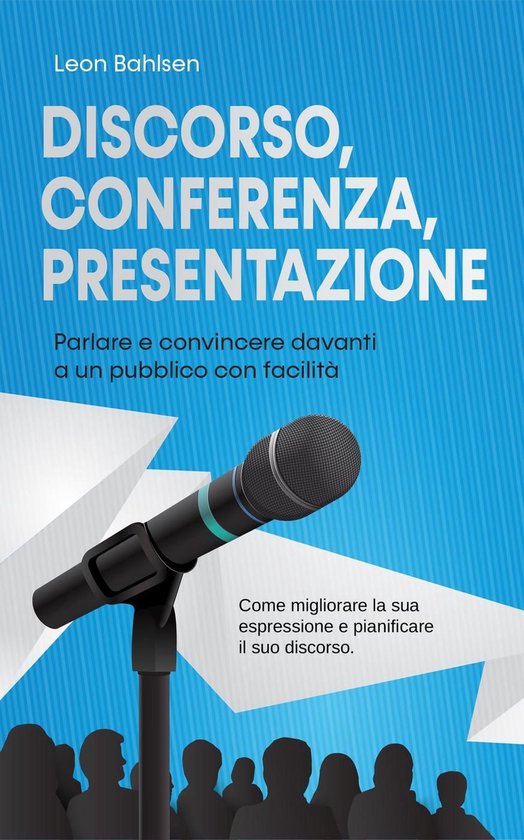 Discorso, conferenza, presentazione: parlare e convincere da ... - cover