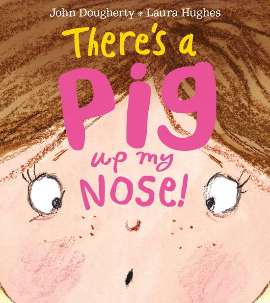 Boek kaft met de titel 'There's a Pig up my Nose!' in grote roze letters, met een close-up van een kindergezicht.