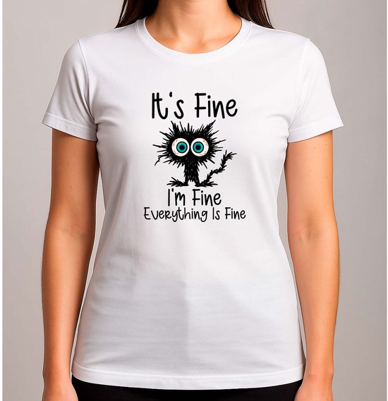 it's fine i'm fine everything is fine - T Shirt - Cute - Cutie - SoCute - SuperCute - Gift - Schattig - ZoSchattig - Superschattig - AltijdSchattig
