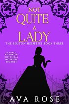 The Boston Heiresses 3 - Not Quite a Lady