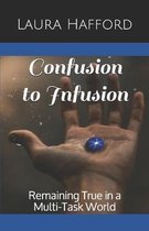 Confusion to Infusion