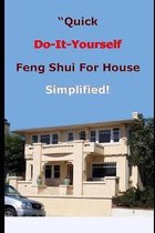 Feng Shui For House Simplified - Quick Do It Yourself