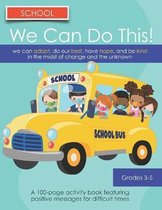 We Can Do This! School: We can Adjust, Do our Best, Have Hope, And Be Kind in the Midst of Change and the Unknown