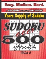 Sudoku over 500 Puzzles, Easy Medium Hard, Years Supply of Sudoku, Book 2