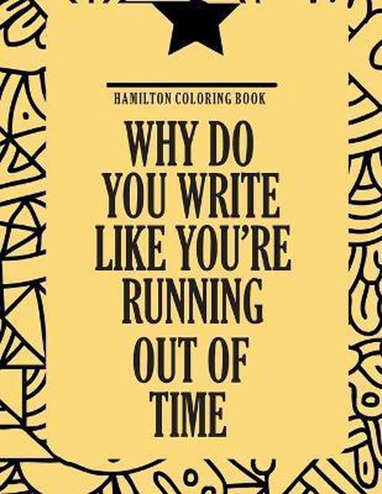 why-do-you-write-like-you-re-running-out-of-time-hamilton-disciple