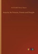 Assyria, Its Princes, Priests and People