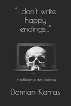 I don't write happy endings...